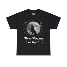 Load image into Gallery viewer, "Keep Sleeping On Me" Unisex Heavy Cotton Tee