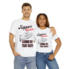 Load image into Gallery viewer, Rappers Be Like, Lemme Buy That Beat!!! Unisex Heavy Cotton Tee
