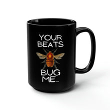 Load image into Gallery viewer, Your Beats Bug Me Black Mug, 15oz