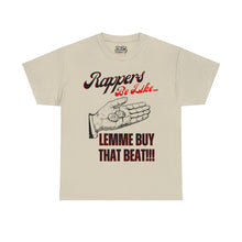 Load image into Gallery viewer, Rappers Be Like, Lemme Buy That Beat!!! Unisex Heavy Cotton Tee