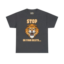 Load image into Gallery viewer, Stop "Lion" On Your Beats Unisex Heavy Cotton Tee