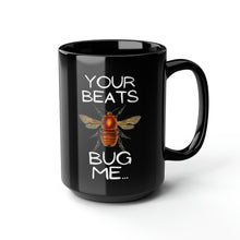 Load image into Gallery viewer, Your Beats Bug Me Black Mug, 15oz