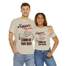 Load image into Gallery viewer, Rappers Be Like, Lemme Buy That Beat!!! Unisex Heavy Cotton Tee