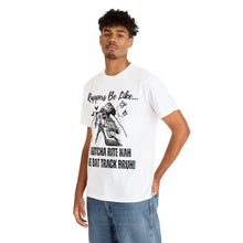 Load image into Gallery viewer, Rappers Be Like, I Gotcha Right Now For That Track Bruh!!! Unisex Heavy Cotton Tee
