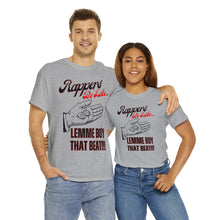 Load image into Gallery viewer, Rappers Be Like, Lemme Buy That Beat!!! Unisex Heavy Cotton Tee