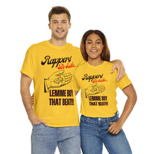 Load image into Gallery viewer, Rappers Be Like, Lemme Buy That Beat!!! Unisex Heavy Cotton Tee