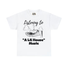 Load image into Gallery viewer, Listening To A Lil House Music Unisex Heavy Cotton Tee
