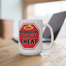 Load image into Gallery viewer, Producers Don&#39;t Cheat White Mug 15oz
