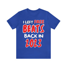 Load image into Gallery viewer, I Left Free Beats Back In 2023 Unisex T-shirt
