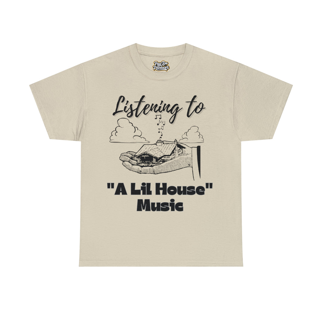 Listening To A Lil House Music Unisex Heavy Cotton Tee