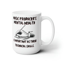 Load image into Gallery viewer, Music Producer&#39;s Mental Health Is Just as Important as His Their Technical Skills Ceramic Mug 15oz
