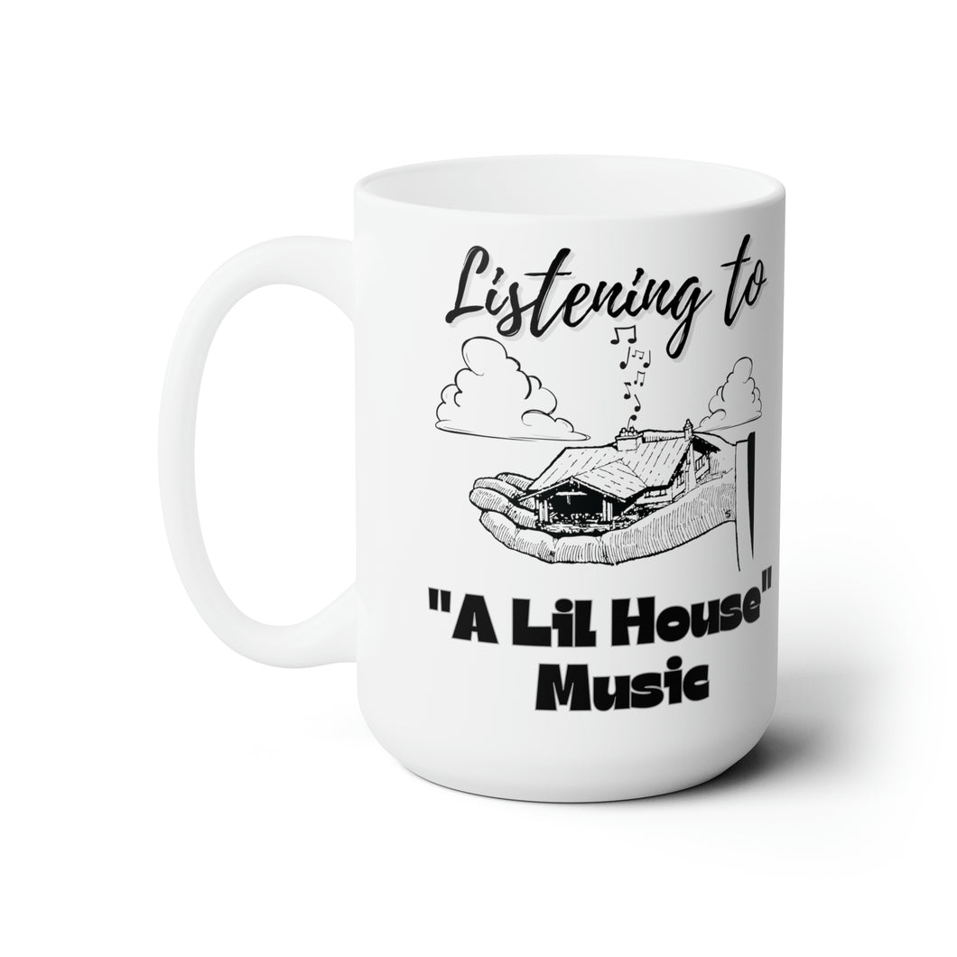 Listening To A Lil House Music Ceramic Mug 15oz