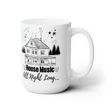 Load image into Gallery viewer, House Music All Night Long Ceramic Mug 15oz
