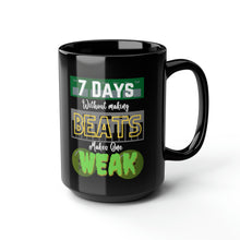 Load image into Gallery viewer, 7 Days Without Making Beats Makes One Weak Black Mug, 15oz
