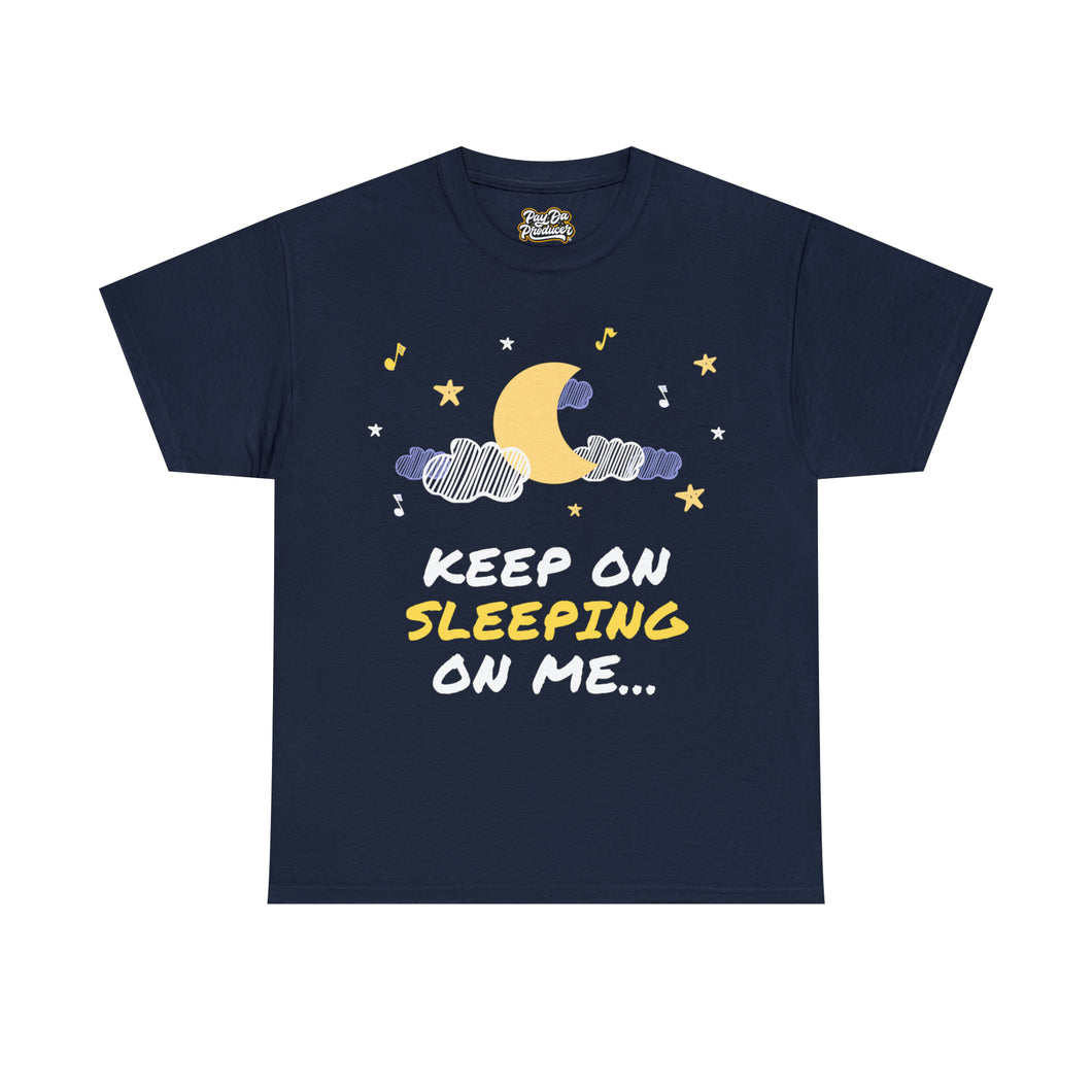 Keep on Sleeping on Me Unisex Jersey Short Sleeve Tee