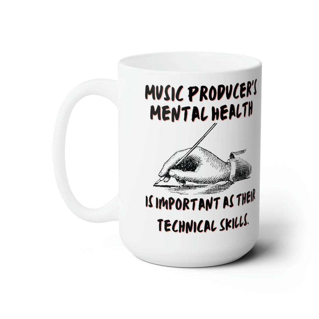 Music Producer's Mental Health Is Just as Important as His Their Technical Skills Ceramic Mug 15oz