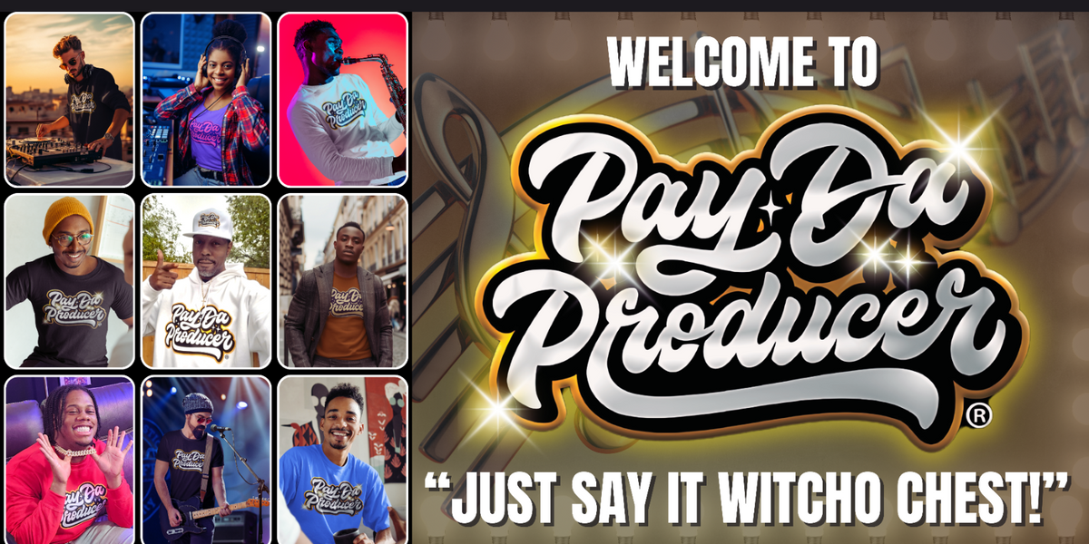 Welcome to pay da producer banner "Just say it Witcho Chest" on the bottom. multiple pictures of different people wearing different color shirts