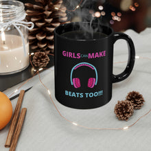 Load image into Gallery viewer, Girls Can Make Beats Too 11oz Black Mug
