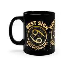 Load image into Gallery viewer, Cancer, Best Sign Best Producers 11oz Black Mug
