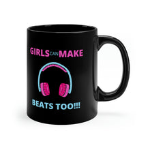 Load image into Gallery viewer, Girls Can Make Beats Too 11oz Black Mug
