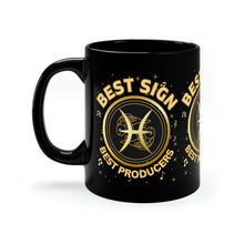 Load image into Gallery viewer, Pisces Best Sign Best Producers 11oz Black Mug
