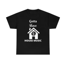 Load image into Gallery viewer, Gotta Have House Music Unisex Jersey Short Sleeve Tee
