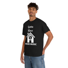 Load image into Gallery viewer, Gotta Have House Music Unisex Jersey Short Sleeve Tee
